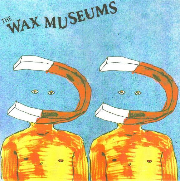 Wax Museums : Magnet (7", W/Lbl)